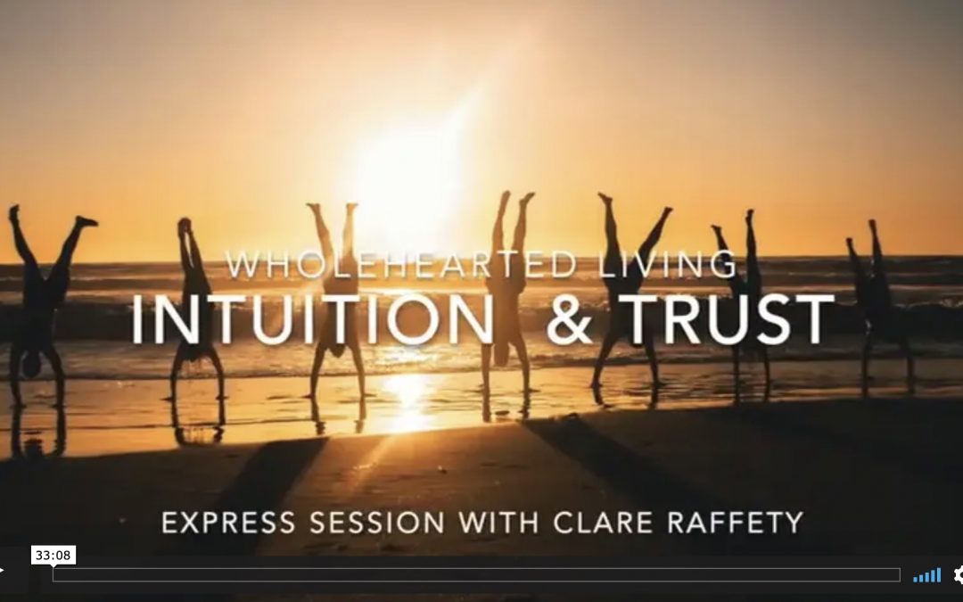 Wholehearted Living. Intuition & Trust. Express session