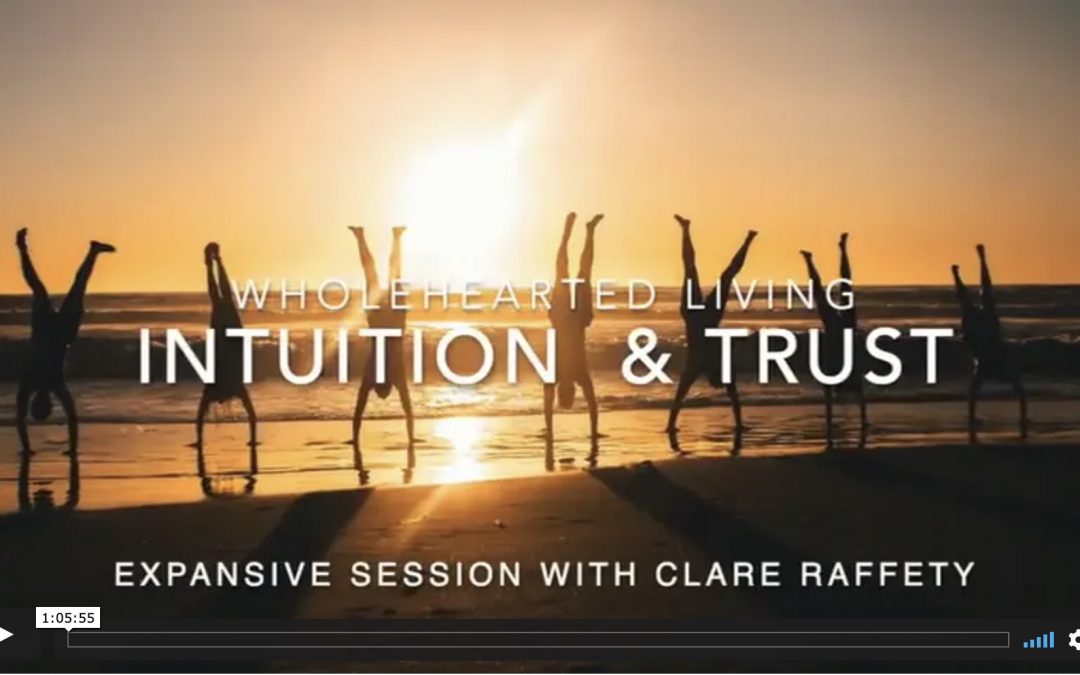 Wholehearted Living. Intuition & Trust. Expansive session