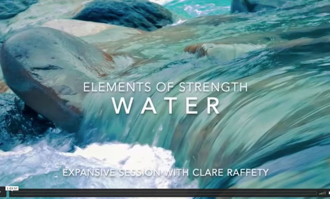 Elements of Strength: Water (hips, low belly). Expansive